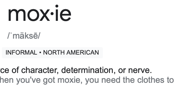 the definition of moxie--a force of nature