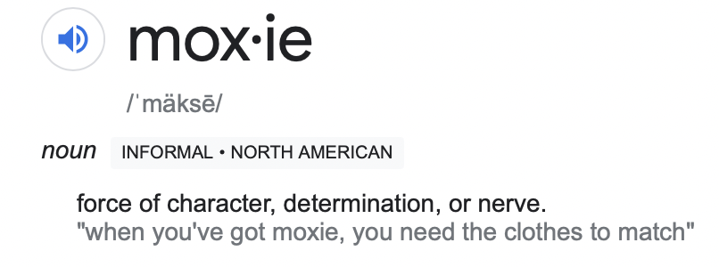 the definition of moxie--a force of nature